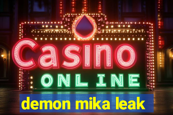 demon mika leak